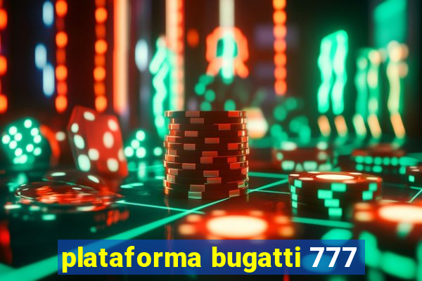 plataforma bugatti 777